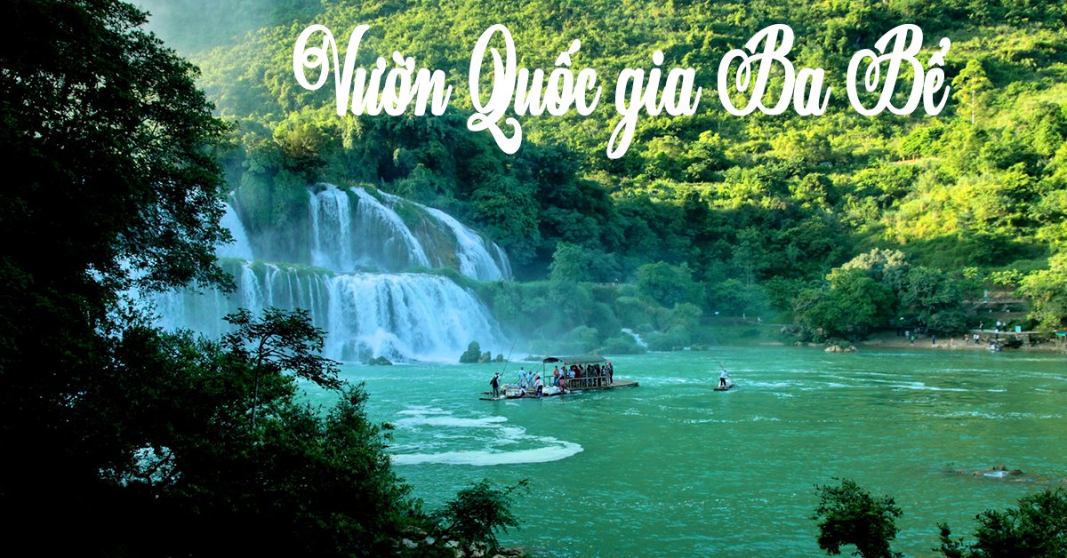 Vườn quốc gia Ba Bể thuộc tỉnh nào và ở đâu? Vườn quốc gia Ba Bể thuộc tỉnh nào và ở đâu?